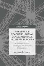 Preservice Teachers, Social Class, and Race in Urban Schools: Experiences and Strategies for Teacher Preparation