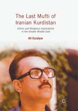 The Last Mufti of Iranian Kurdistan: Ethnic and Religious Implications in the Greater Middle East