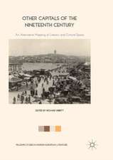 Other Capitals of the Nineteenth Century: An Alternative Mapping of Literary and Cultural Space