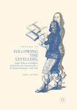 Following the Levellers, Volume Two: English Political and Religious Radicals from the Commonwealth to the Glorious Revolution, 1649–1688