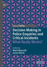 Decision Making in Police Enquiries and Critical Incidents: What Really Works?