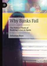 Why Banks Fail: The Political Roots of Banking Crises in Spain