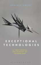 Exceptional Technologies: A Continental Philosophy of Technology