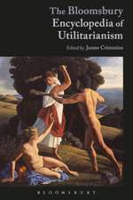 The Bloomsbury Encyclopedia of Utilitarianism