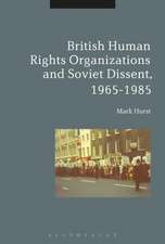 British Human Rights Organizations and Soviet Dissent, 1965-1985