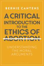 A Critical Introduction to the Ethics of Abortion: Understanding the Moral Arguments