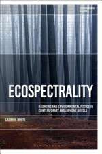 Ecospectrality: Haunting and Environmental Justice in Contemporary Anglophone Novels