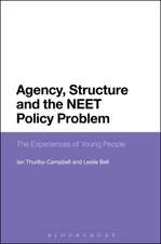 Agency, Structure and the NEET Policy Problem: The Experiences of Young People