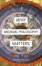 Why Medieval Philosophy Matters