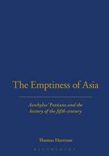 The Emptiness of Asia: Aeschylus' 'Persians' and the History of the Fifth Century