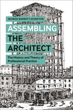 Assembling the Architect: The History and Theory of Professional Practice