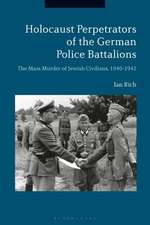 Holocaust Perpetrators of the German Police Battalions: The Mass Murder of Jewish Civilians, 1940-1942