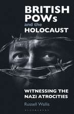 British PoWs and the Holocaust: Witnessing the Nazi Atrocities