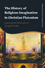 The History of Religious Imagination in Christian Platonism: Exploring the Philosophy of Douglas Hedley