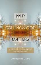 Why Collingwood Matters: A Defence of Humanistic Understanding