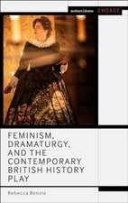 Feminism, Dramaturgy and the Contemporary History Play