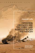 Operation Crusader and the Desert War in British History and Memory: "What is Failure? What is Loyalty?"