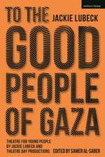 To The Good People of Gaza: Theatre for Young People by Jackie Lubeck and Theatre Day Productions