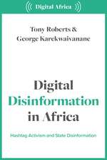 Digital Disinformation in Africa: Hashtag Politics, Power and Propaganda