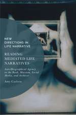 Reading Mediated Life Narratives: Auto/Biographical Agency in the Book, Museum, Social Media, and Archives