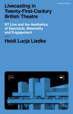 Livecasting in Twenty-First-Century British Theatre: NT Live and the Aesthetics of Spectacle, Materiality and Engagement