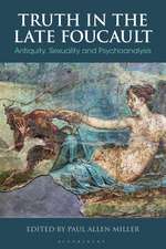 Truth in the Late Foucault: Antiquity, Sexuality and Psychoanalysis