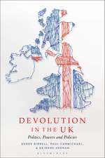 Devolution in the UK: Politics, Powers and Policies