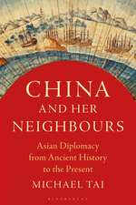 China and Her Neighbours: Asian Diplomacy from Ancient History to the Present