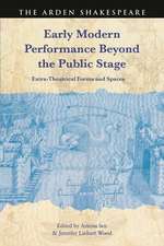 Early Modern Performance Beyond the Public Stage