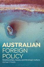 Australian Foreign Policy: Relationships, Issues, and Strategic Culture