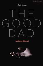 The Good Dad: (A Love Story)