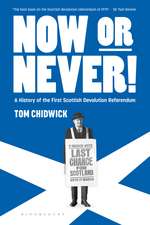 Now or Never!: A History of the First Scottish Devolution Referendum