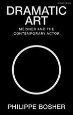 Dramatic Art: Meisner and the Contemporary Actor