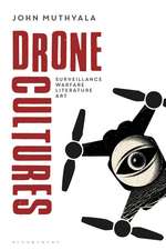 Drone Cultures: From Surveillance and Warfare to Literature and Art