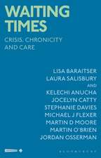 Waiting Times: Crisis, Chronicity and Care