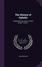 The History of Ophelia: Published by the Author of David Simple, Volume 1