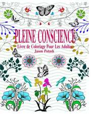 Pleine Conscience Livre de Coloriage Pour Les Adultes