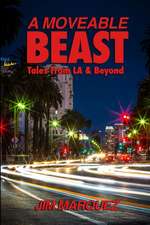 A Moveable Beast: Tales from L.A. & Beyond