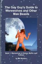 The Gay Guy's Guide to Werewolves and Other Man Beasts