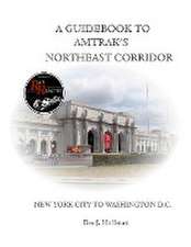 A GUIDEBOOK TO AMTRAK'S® NORTHEAST CORRIDOR