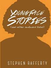 Young Face Stories (and Other Awkward Tales)