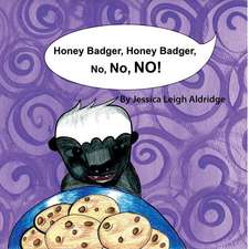 Honey Badger, Honey Badger, No No No!