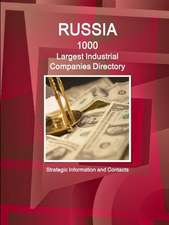 Russia 1000 Largest Industrial Companies Directory - Strategic Information and Contacts