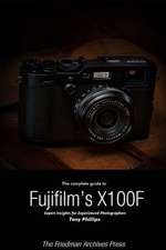 The Complete Guide to Fujifilm's X-100f (B&w Edition)