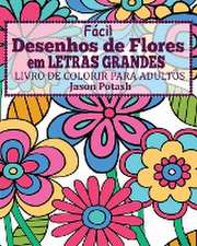 Facil Desenhos de Flores em Letras Grandes Livro de Colorir para Adultos