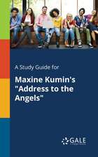 A Study Guide for Maxine Kumin's "Address to the Angels"