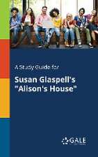 A Study Guide for Susan Glaspell's "Alison's House"