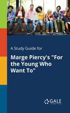 A Study Guide for Marge Piercy's "For the Young Who Want To"