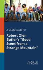 A Study Guide for Robert Olen Butler's "Good Scent From a Strange Mountain"