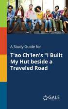 A Study Guide for T'ao Ch'ien's "I Built My Hut Beside a Traveled Road